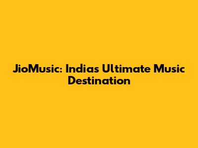 JioMusic: India's Ultimate Music Destination