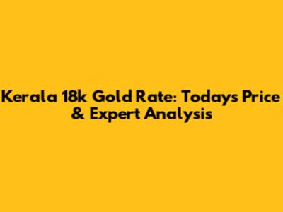 Kerala 18k Gold Rate: Today's Price & Expert Analysis