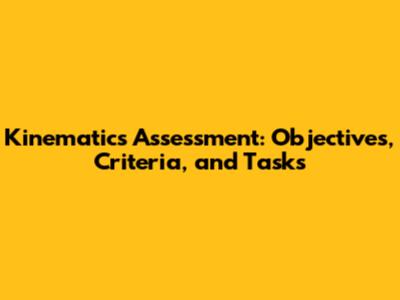 Kinematics Assessment: Objectives, Criteria, and Tasks