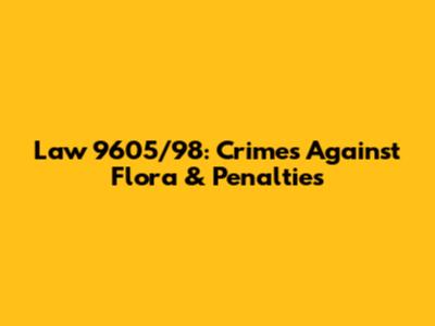 Law 9605/98: Crimes Against Flora & Penalties