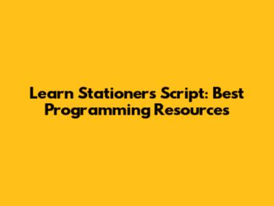 Learn Stationers Script: Best Programming Resources