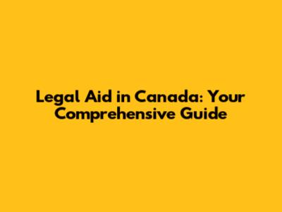 Legal Aid in Canada: Your Comprehensive Guide