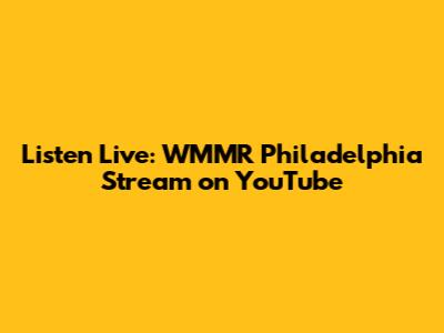 Listen Live: WMMR Philadelphia Stream on YouTube