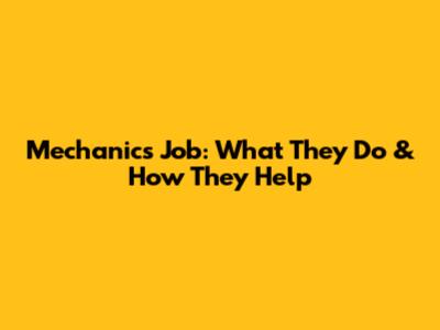 Mechanic's Job: What They Do & How They Help