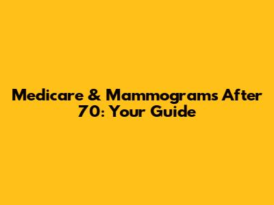 Medicare & Mammograms After 70: Your Guide