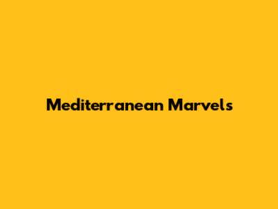 Mediterranean Marvels