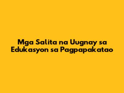 Mga Salita na Uugnay sa Edukasyon sa Pagpapakatao