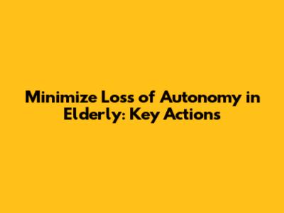 Minimize Loss of Autonomy in Elderly: Key Actions