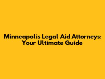 Minneapolis Legal Aid Attorneys: Your Ultimate Guide