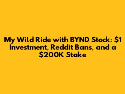 My Wild Ride with BYND Stock: $1 Investment, Reddit Bans, and a $200K Stake
