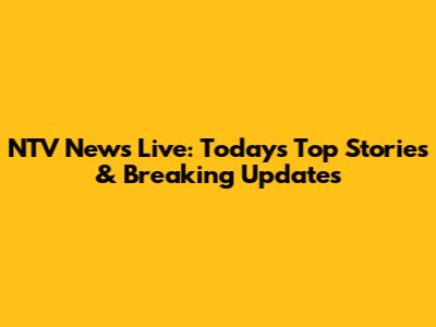 NTV News Live: Today's Top Stories & Breaking Updates