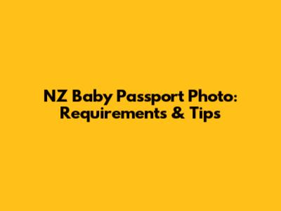 NZ Baby Passport Photo: Requirements & Tips
