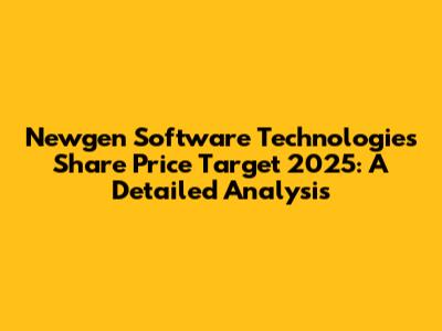 Newgen Software Technologies Share Price Target 2025: A Detailed Analysis