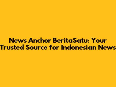News Anchor BeritaSatu: Your Trusted Source for Indonesian News