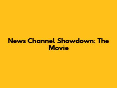 News Channel Showdown: The Movie