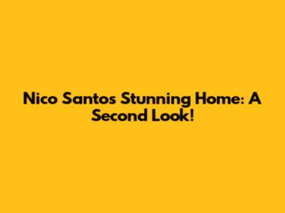Nico Santos' Stunning Home: A Second Look!