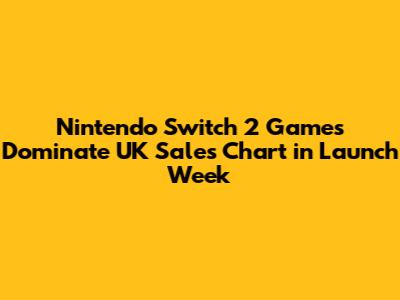 Nintendo Switch 2 Games Dominate UK Sales Chart in Launch Week