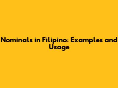 Nominals in Filipino: Examples and Usage