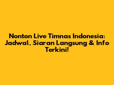 Nonton Live Timnas Indonesia: Jadwal, Siaran Langsung & Info Terkini!