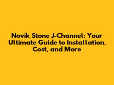Novik Stone J-Channel: Your Ultimate Guide to Installation, Cost, and More