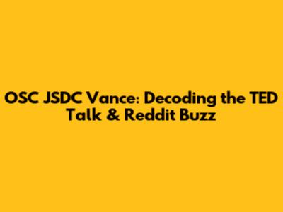 OSC JSDC Vance: Decoding the TED Talk & Reddit Buzz