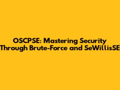 OSCPSE: Mastering Security Through Brute-Force and SeWillis'SE