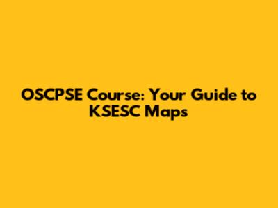 OSCPSE Course: Your Guide to KSESC Maps