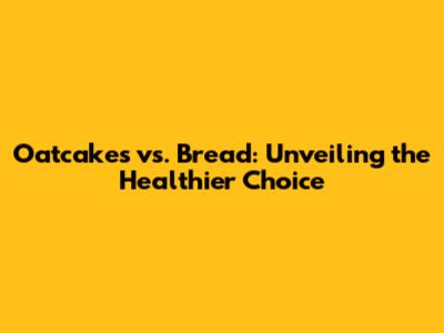 Oatcakes vs. Bread: Unveiling the Healthier Choice