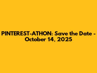 PINTEREST-ATHON: Save the Date - October 14, 2025