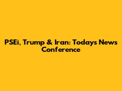 PSEi, Trump & Iran: Today's News Conference