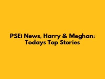 PSEi News, Harry & Meghan: Today's Top Stories