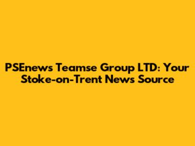 PSEnews Teamse Group LTD: Your Stoke-on-Trent News Source