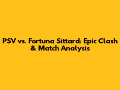 PSV vs. Fortuna Sittard: Epic Clash & Match Analysis