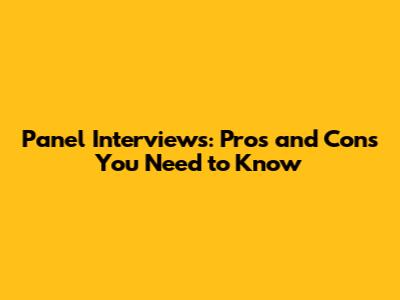 Panel Interviews: Pros and Cons You Need to Know
