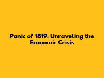 Panic of 1819: Unraveling the Economic Crisis