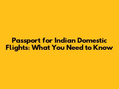 Passport for Indian Domestic Flights: What You Need to Know