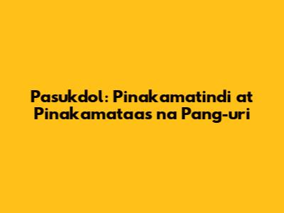 Pasukdol: Pinakamatindi at Pinakamataas na Pang-uri