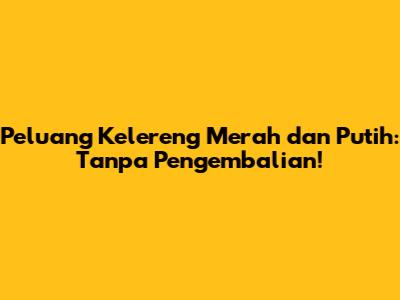 Peluang Kelereng Merah dan Putih: Tanpa Pengembalian!