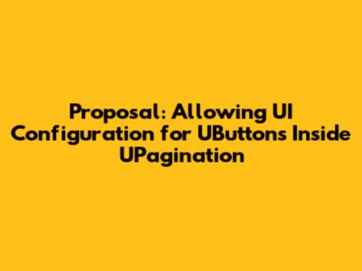 Proposal: Allowing UI Configuration for UButtons Inside UPagination