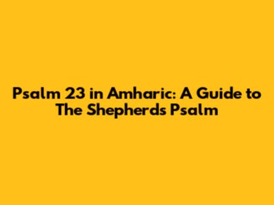 Psalm 23 in Amharic: A Guide to The Shepherd's Psalm