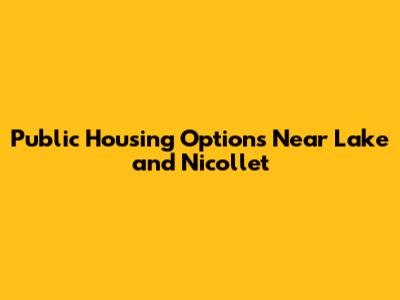 Public Housing Options Near Lake and Nicollet