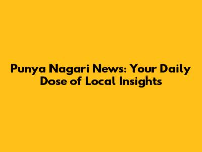 Punya Nagari News: Your Daily Dose of Local Insights