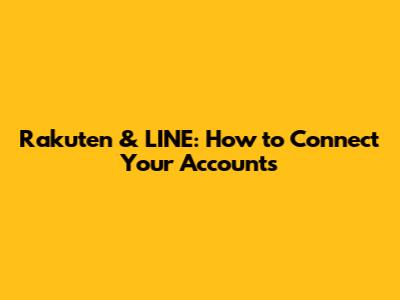 Rakuten & LINE: How to Connect Your Accounts