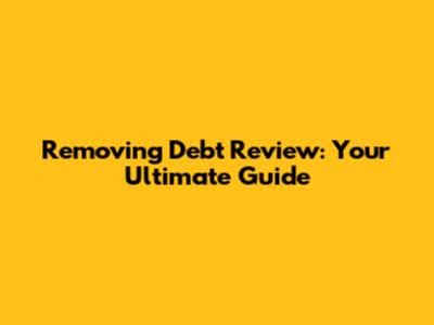 Removing Debt Review: Your Ultimate Guide