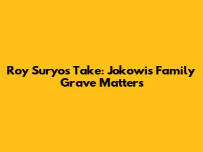 Roy Suryo's Take: Jokowi's Family Grave Matters