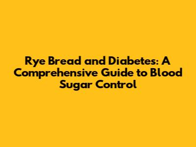 Rye Bread and Diabetes: A Comprehensive Guide to Blood Sugar Control