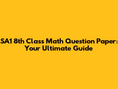 SA1 8th Class Math Question Paper: Your Ultimate Guide