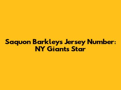 Saquon Barkley's Jersey Number: NY Giants Star