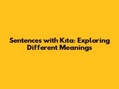 Sentences with 'Kıta': Exploring Different Meanings