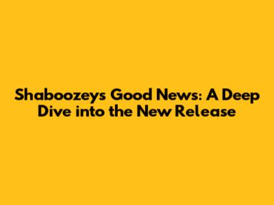 Shaboozey's "Good News": A Deep Dive into the New Release
